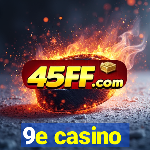 9e casino